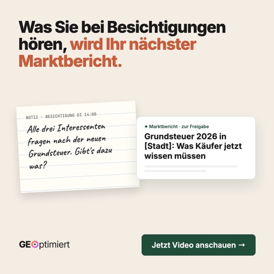 GEOptimiert-Anzeige für Makler: Was Sie bei Besichtigungen hören, wird Ihr nächster Marktbericht